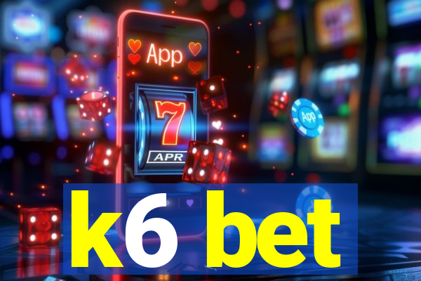 k6 bet